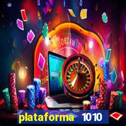 plataforma 1010 jogo do tigre